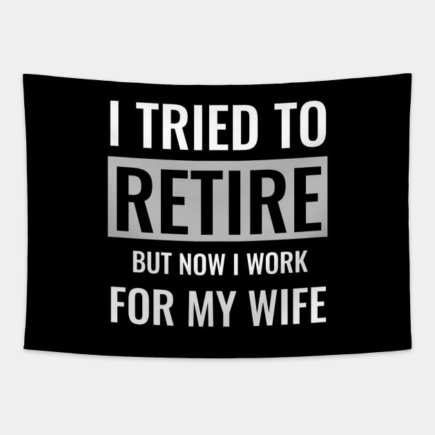 I tried to retire but now i work for my wife Tapestry by DesigneRbn