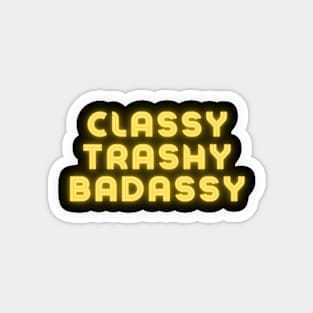 Classy Trashy Badassy Neon Magnet