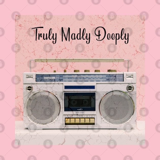 Truly Madly Deeply Love by Pride Merch