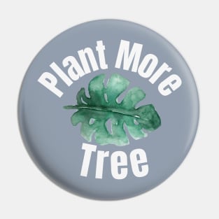 Plant More Tree Pin