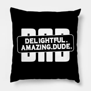 D.A.D. Delightful. Amazing. Dude. Pillow