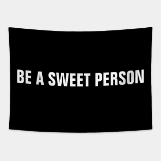 Be A Sweet Person - Simple Text-Based Tapestry