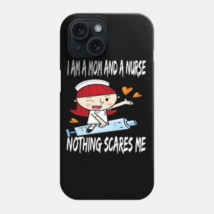 Women's I am a Mom and a Nurse Nothing Scares Me Medical Appreciation Gift for Girls Phone Case