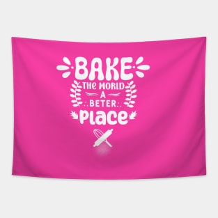 Bake The World A Better Place Mom. Tapestry