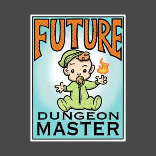 Future dungeon master T-Shirt