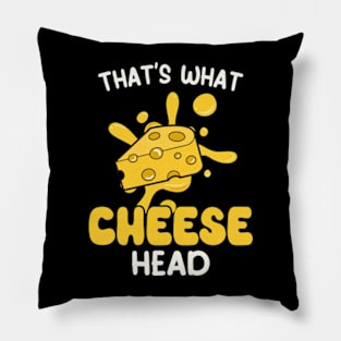 That's what cheese head Pillow