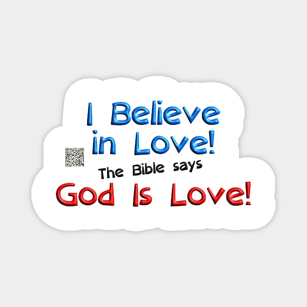 I Believe in Love! The Bible says God Is Love! Magnet by Herbie, Angel and Raccoon