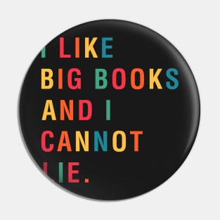 I Like Big Books And I Cannot Lie Pin