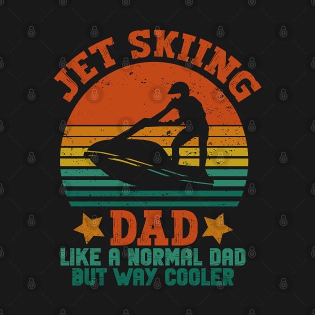 Jet skiing Dad Like A Normal Dad But way cooler jet skier gift idea vintage retro by AbstractA