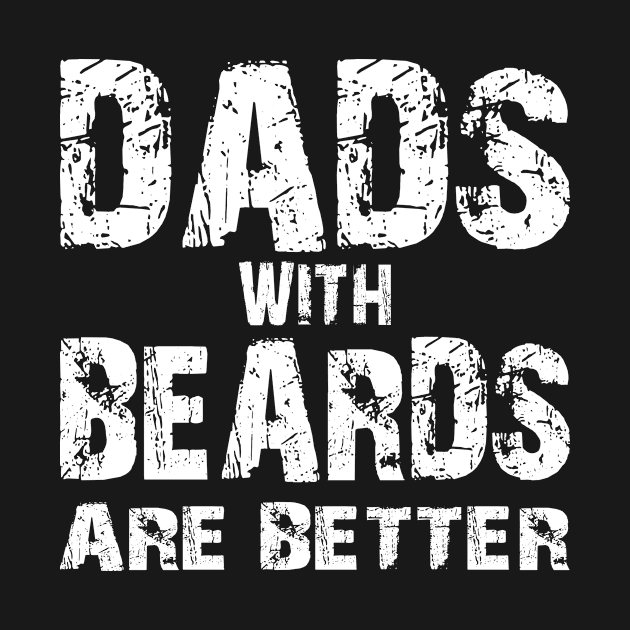 DADS WITH BEARDS ARE BETTER by Family of siblings