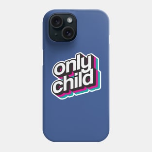 only child Phone Case