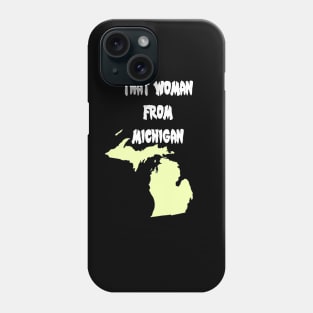 That Woman From Michigan Phone Case