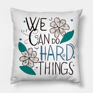 We can do hard things flower Pillow