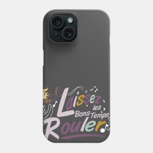 Laissez les Bons Temps Rouler message - by Cathy Clark-Ramirez T-Shirt Phone Case