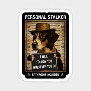 Personal Stalker Dog - Follow You Wherever You Go Magnet