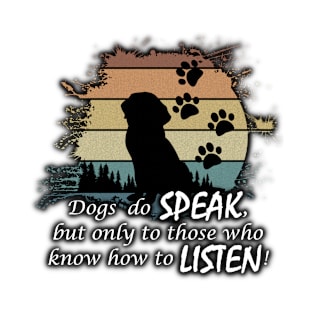 Dogs Do Speak ... T-Shirt
