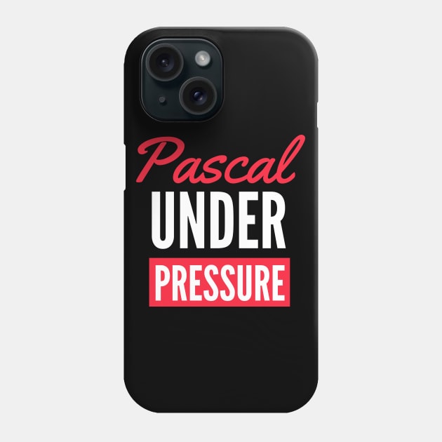 Pascal under pressure science funny Phone Case by Science Puns