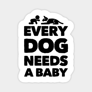 Every dog needs a baby Magnet