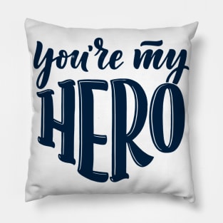 Father's Day -  You're My Hero Pillow