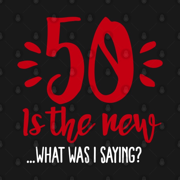 50 is the new... What was I saying? by LaundryFactory