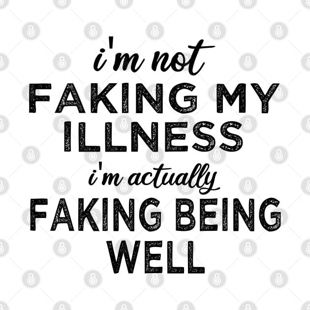 i'm not faking my illness I'm actually faking being well by mdr design