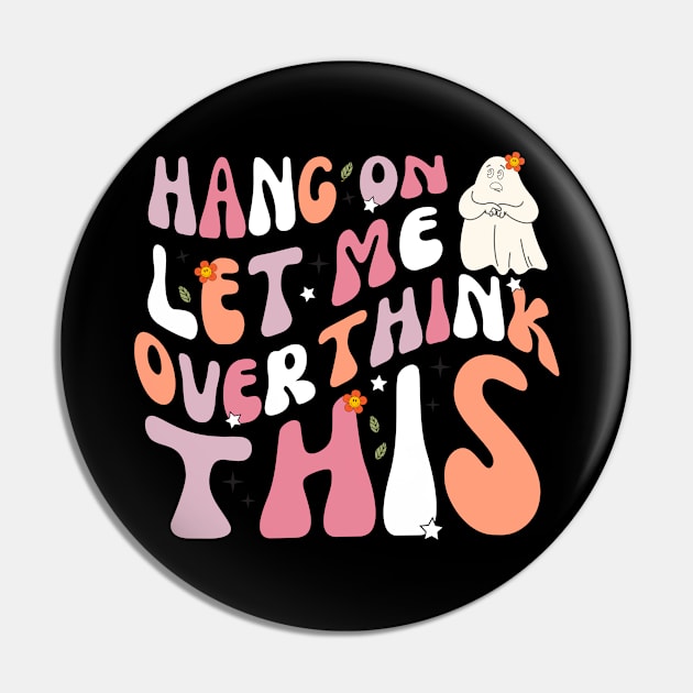 Retro Funny Halloween Ghost, Hang On Let Me Overthink This Pin by GIFTGROO