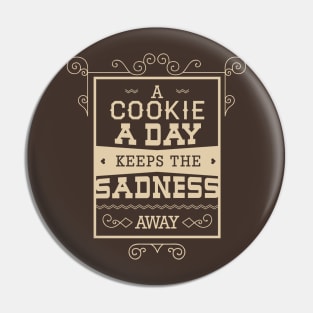 A Cookie A Day Keeps The Sadness Away Pin