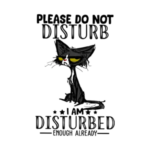 Please Do Not Disturb Please Do Not Disturb T Shirt TeePublic