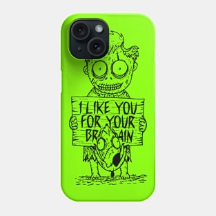 I Like You For Your Brain Phone Case