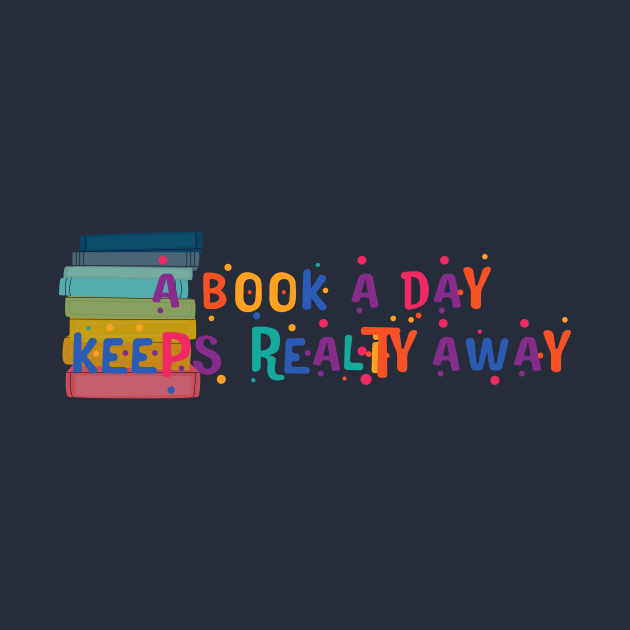A Book a Day Keeps Reality Away by PodX Designs 