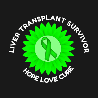 Liver Transplant Survivor Awareness Hope Love Cure T-Shirt