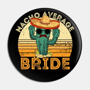 Nacho Average Bride Pin