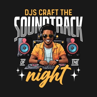 Disc Jockey DJs Craft The Soundtrack Music Lover T-Shirt