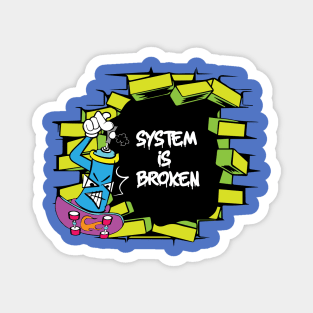 System is Broken - Graffiti Street Style Magnet