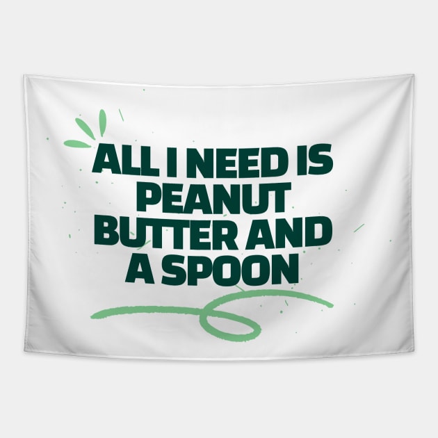 All i need is peanut butter and a spoon Tapestry by Truly