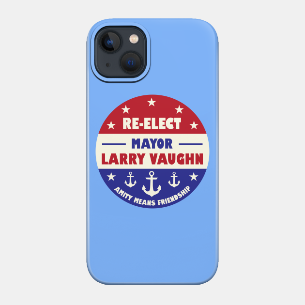 Re-Elect Larry Vaughn - Jaws - Phone Case