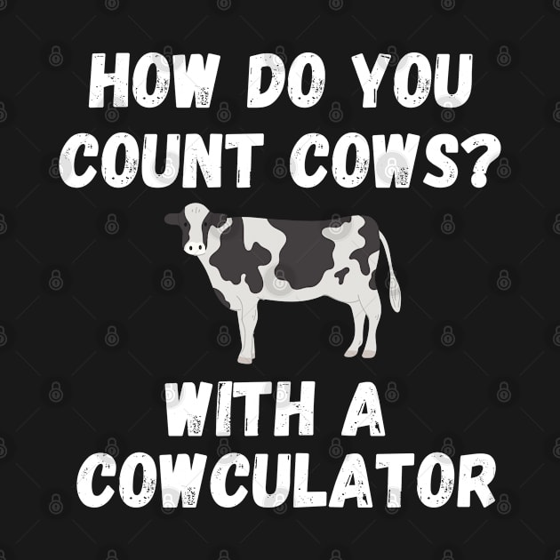 Funny Cow Design Cowculator Play on Words Farming Pun Nerd by ChestifyDesigns