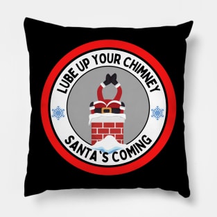 Lube Up Your Chimney Santas Coming Funny Adult Christmas Pillow