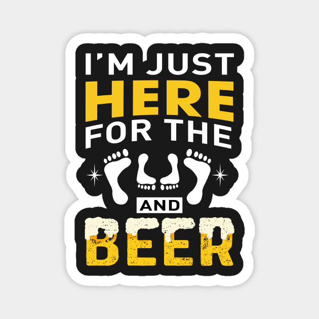 I'M here just for the and beer Magnet by TEEPHILIC
