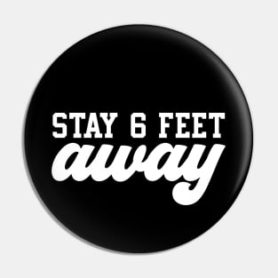 Stay 6 Feet Away Pin