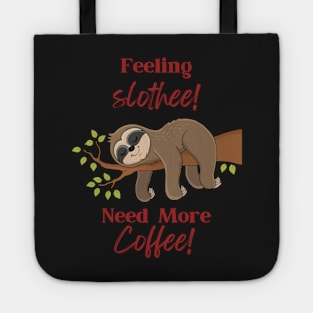 feeling slothee need more coffee Tote