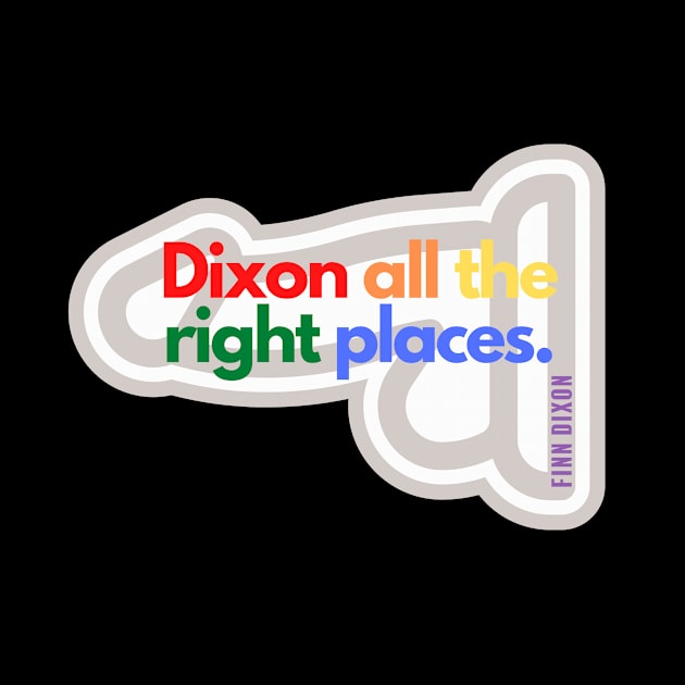 Dixon all the right places (Rainbow) by Finn Dixon