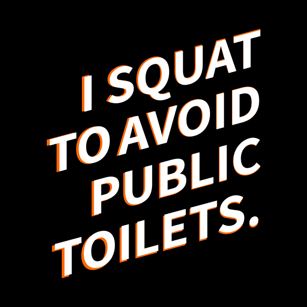 I Squat To Avoid Public Toilets by kyleware