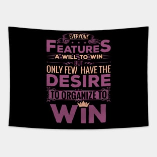 Everyone features a will to win but only few have the desire to organize to win motivational design Tapestry