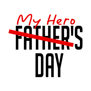 My Hero, Fathers Day 2021 T-Shirt