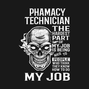 Phamacy Technician T Shirt - The Hardest Part Gift Item Tee T-Shirt