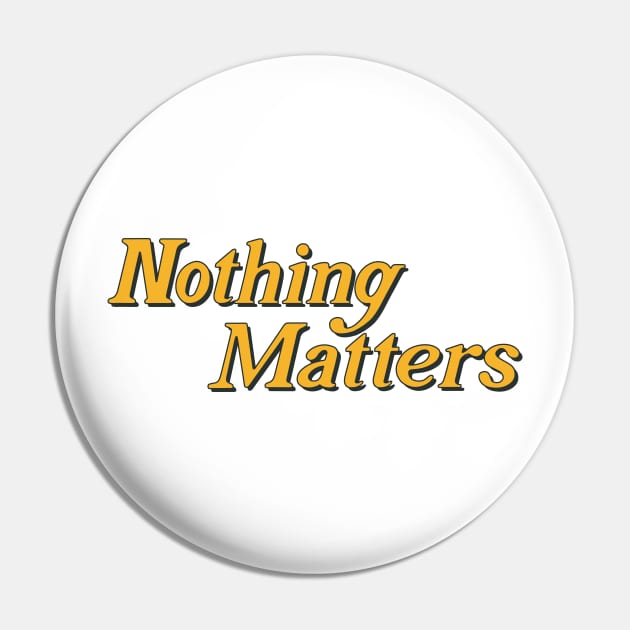 nothing matters Pin by jonah block