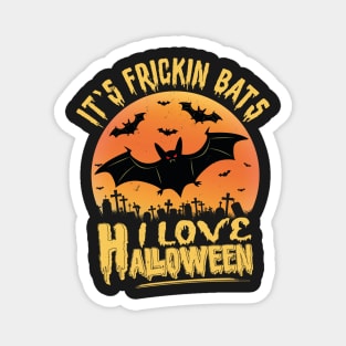 Its Frickin Bats | Halloween Day Magnet