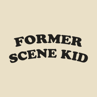 Former Scene Kid T-Shirt