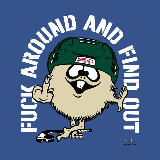 Discover FUCK AROUND AND FIND OUT MINNESOTA - Minnesota Wild - T-Shirt